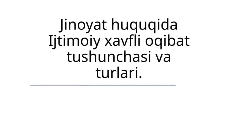Jinoyat huquqida Ijtimoiy xavfli oqibat tushunchasi va turlari 1