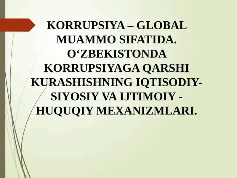 KORRUPSIYA – GLOBAL MUAMMO SIFATIDA. OʻZBEKISTONDA KORRUPSIYAGA QARSHI KURASHISHNING IQTISODIY-SIYOSIY VA IJTIMOIY - HUQUQIY MEXANIZMLARI 1