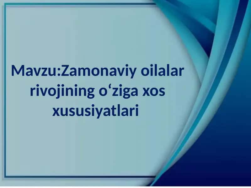 Zamonaviy oilalar rivojining oʻziga xos xususiyatlari 1