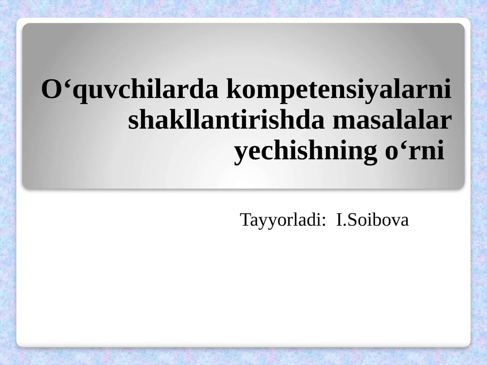 O‘quvchilardakompetensiyalarnishakllantirishdamasalalaryechishningo‘rni 1