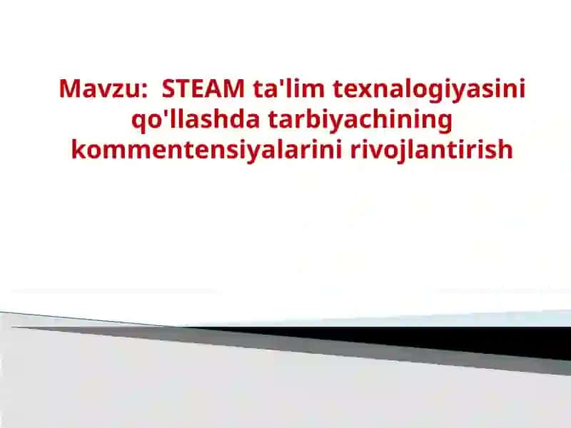 STEAM ta'lim texnologiyasini qo'llashda tarbiyachining kommentensiyalarini rivojlantirish
