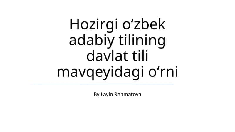 Hozirgi oʻzbek adabiy tilining davlat tili mavqeyidagi oʻrni 1