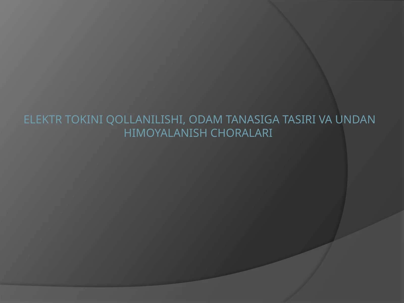 Elektr tokiniqollanilishi,odamtanasigatasirivaundanhimoyalanishchoralari 1