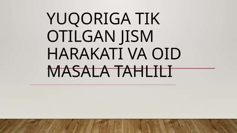 Yuqoriga Tik Otilgan Jism Harakati Va Oid Masala Tahlili 1