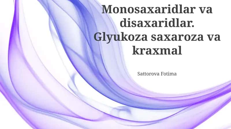 Monosaxaridlar va disaxaridlar. Glyukoza saxaroza va kraxmal 1