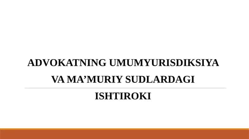 ADVOKATNING UMUMYURISDIKSIYA VA MA’MURIY SUDLARDAGI ISHTIROKI 1