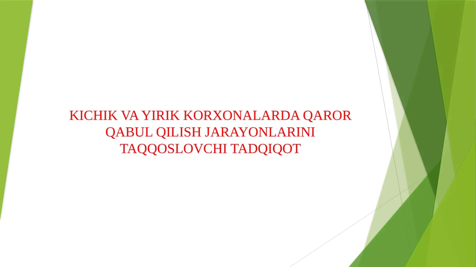 KICHIK VA YIRIK KORXONALARDA QAROR QABUL QILISH JARAYONLARINI TAQQOSLOVCHI TADQIQOT 1
