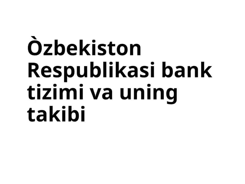 Òzbekiston Respublikasi bank tizimi va uning takibi 1