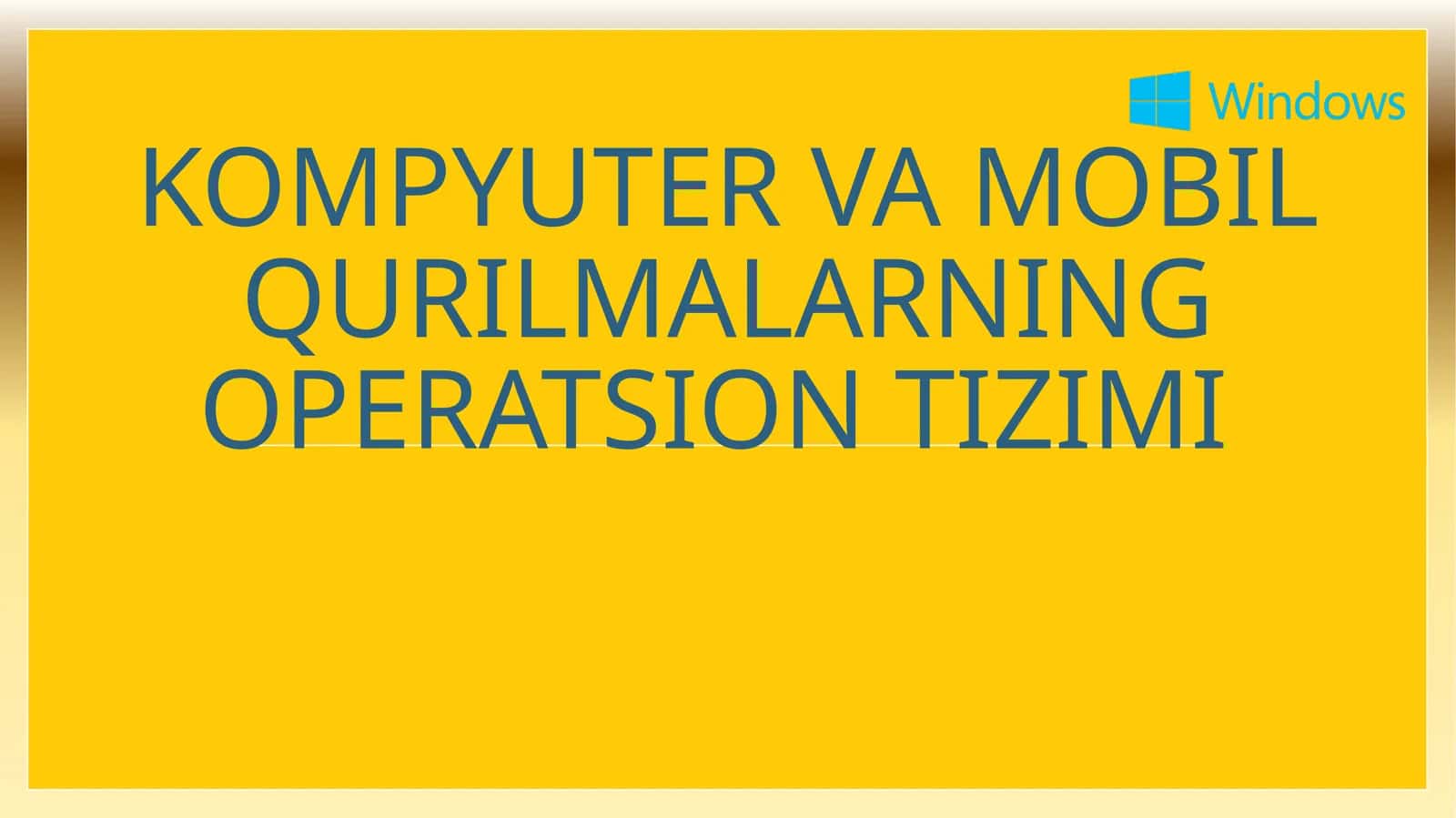 Kompyuter va mobil qurilmalarning operatsion tizimi 1