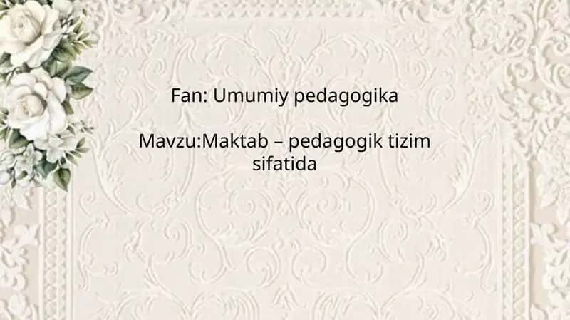 Maktab - pedagogik tizim sifatida 1
