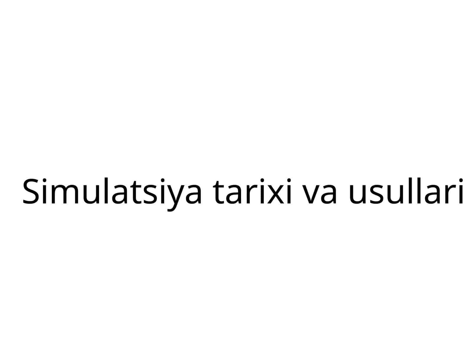 Simulatsiya tarixi va usullari 1
