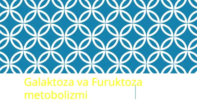 Galaktoza va Furuktoza metobolizmi 1