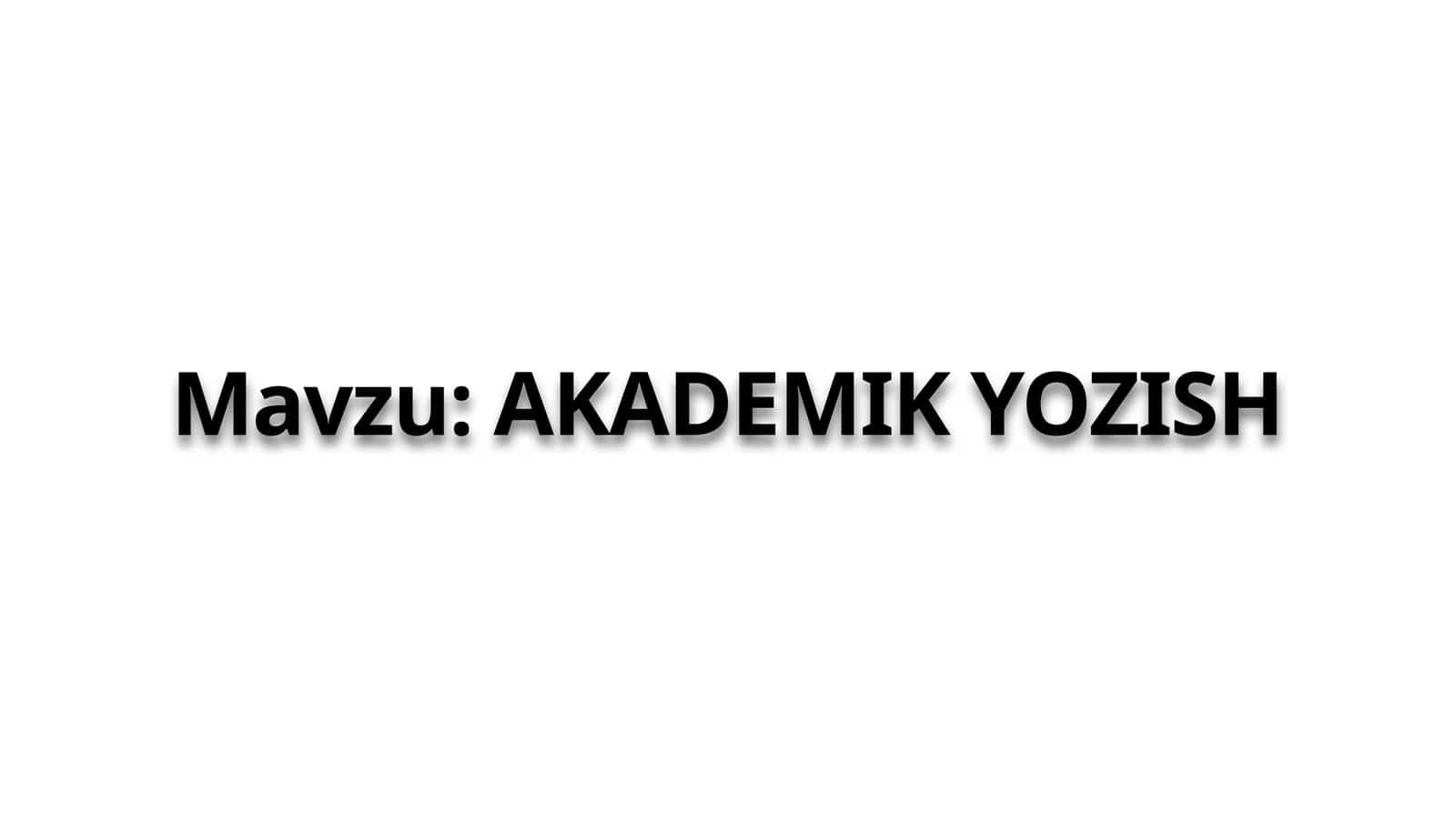 AKADEMIK YOZISH 1