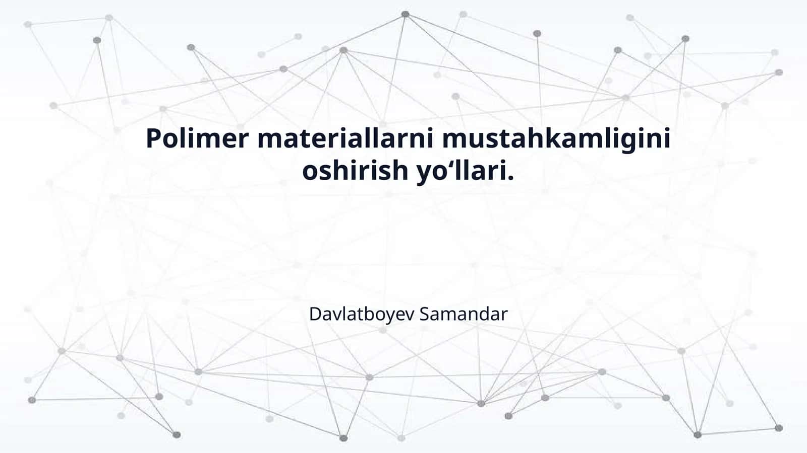 Polimer materiallarni mustahkamligini oshirish yo‘llari. 1