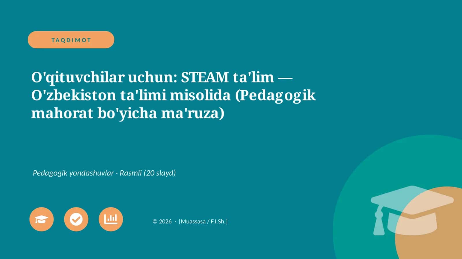 STEAM ta'lim — O'zbekiston ta'limi misolida (Pedagogik mahorat bo'yicha ma'ruza) 1
