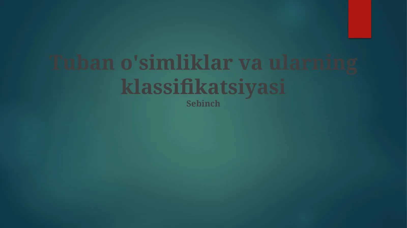 Tuban o'simliklar va ularning klassifikatsiyasi 1