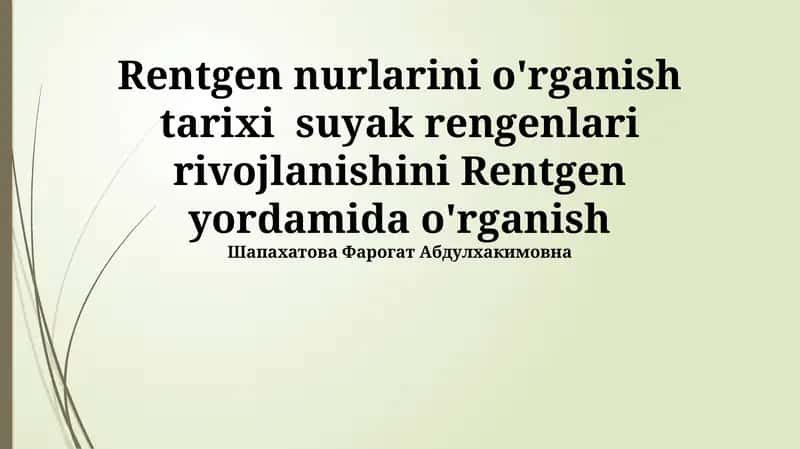 Rentgen nurlarini o'rganish tarixi suyak rengenlari rivojlanishini 1