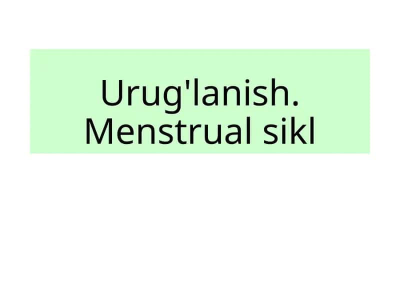 Urug'lanish. Menstrual sikl 1