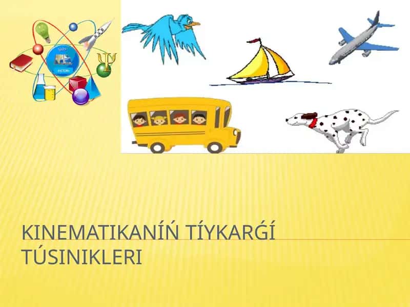 KINEMATIKANÍŃ TÍYKARǴÍ TÚSINIKLERI 1