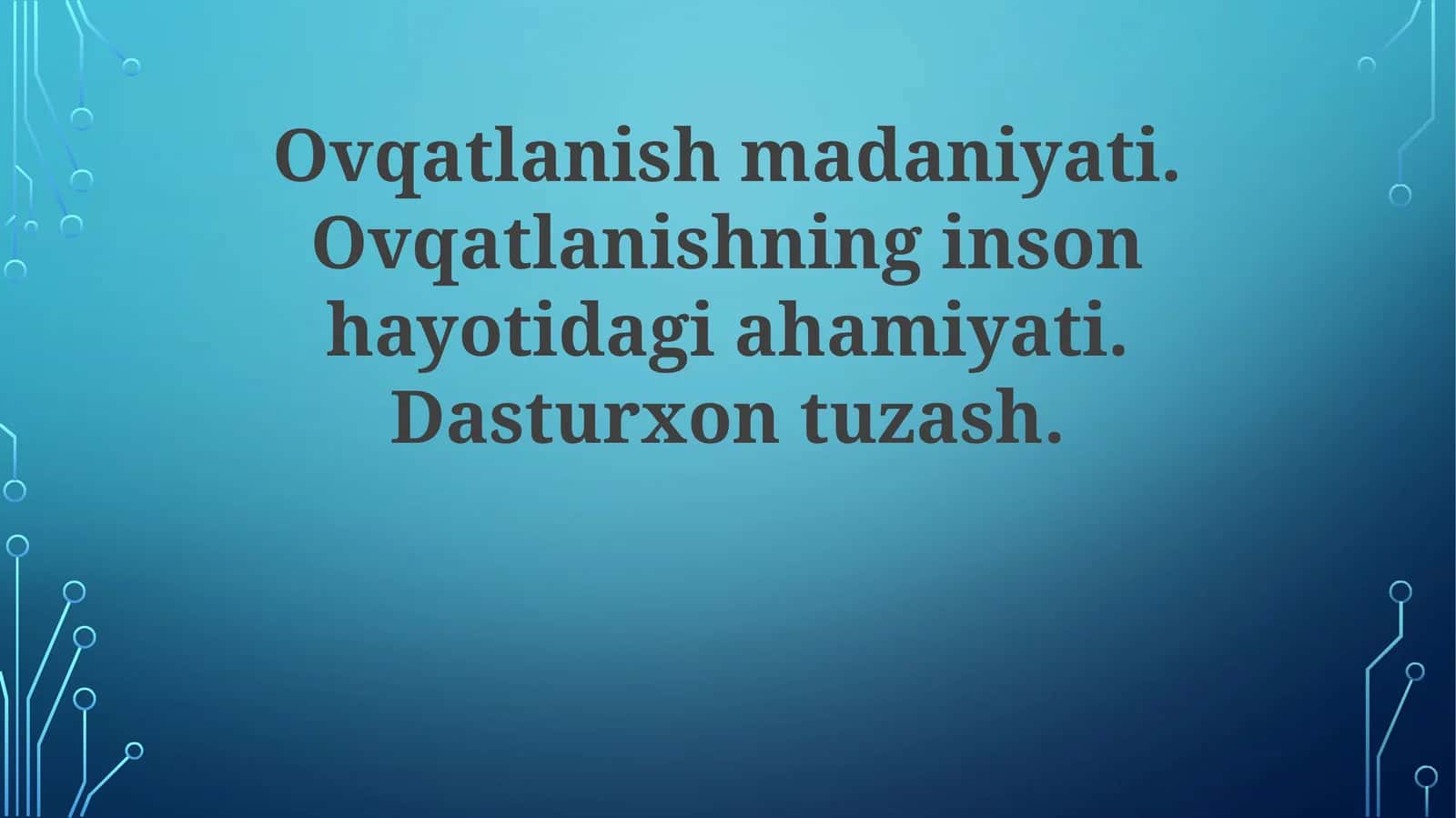 Ovqatlanish madaniyati. Ovqatlanishning inson hayotidagi ahamiyati. Dasturxontuzash 1