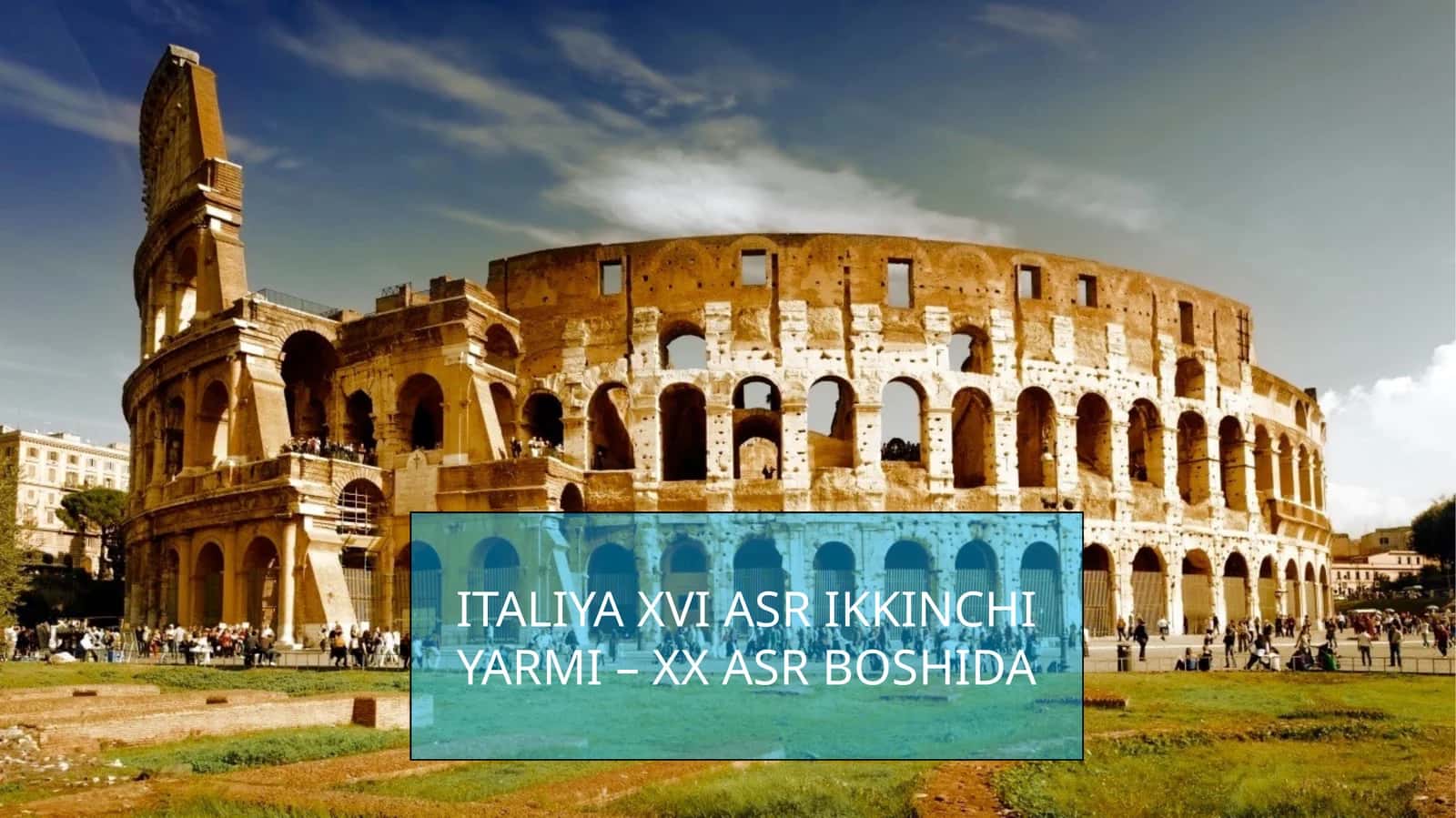 ITALIYA XVI ASR IKKINCHI YARMI – XX ASR BOSHIDA 1