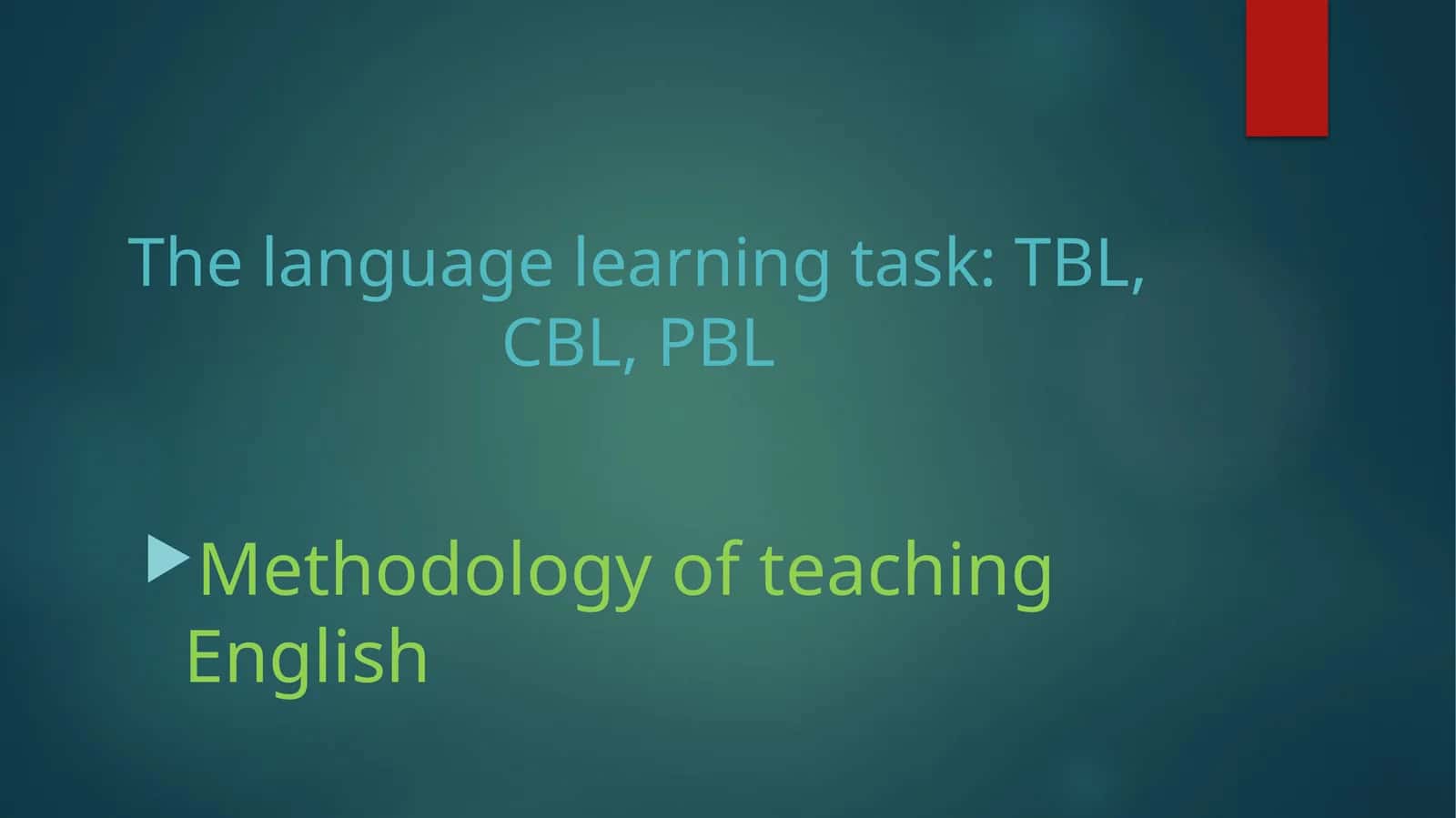 Thelanguage learning task: TBL, CBL, PBL 1