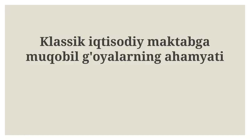 Klassik iqtisodiymaktabga muqobil g'oyalarning ahamiyati 1