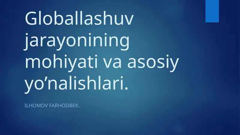 Globallashuv jarayonining mohiyati va asosiy yo’nalishlari 1