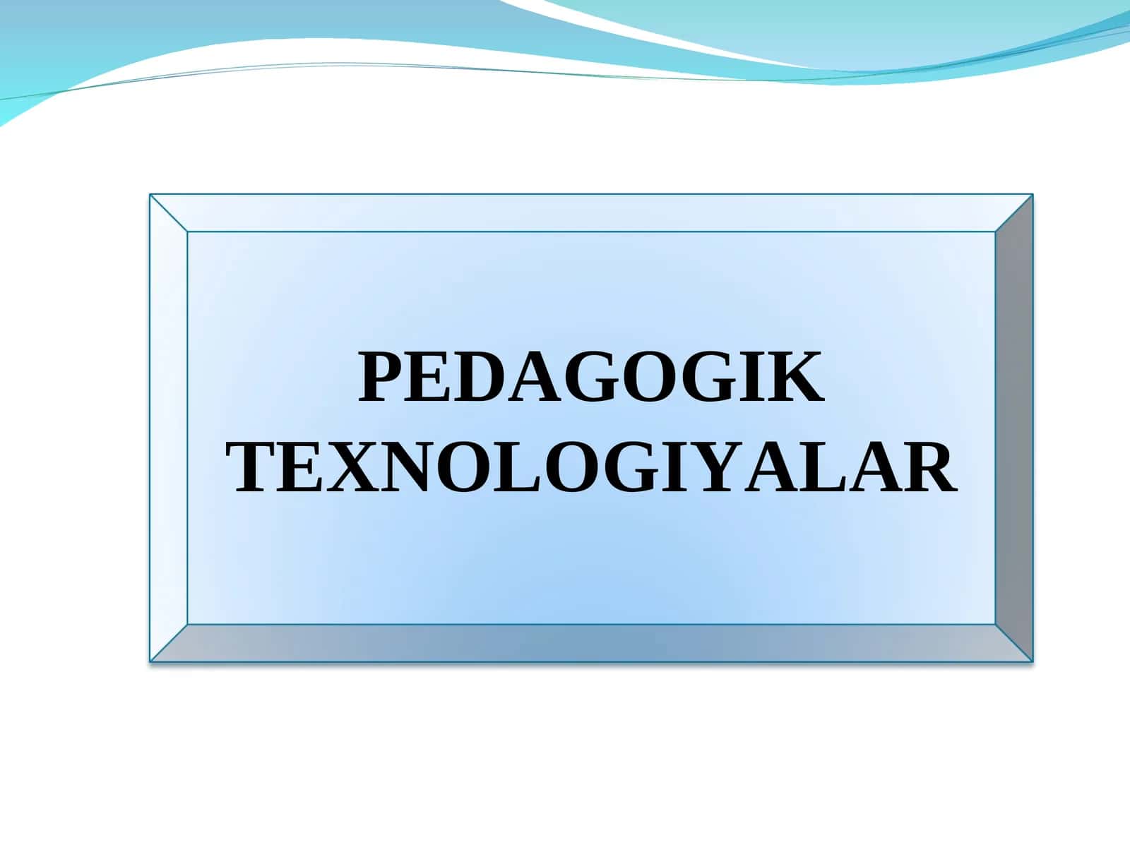 Pedagogik Texnologiyalar 1