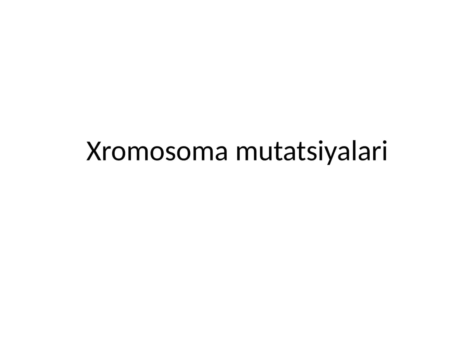 Xromosoma mutatsiyalari 1