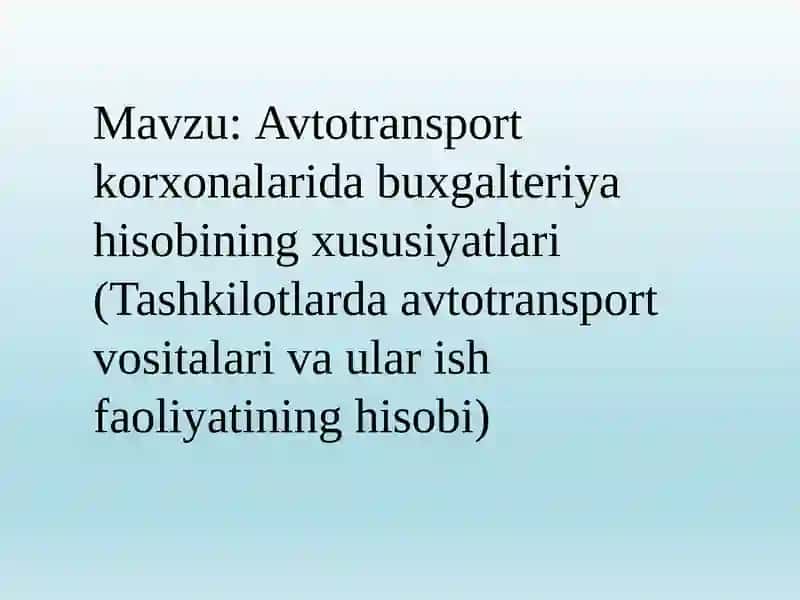 Avtotransport korxonalarida buxgalteriya hisobining xususiyatlari