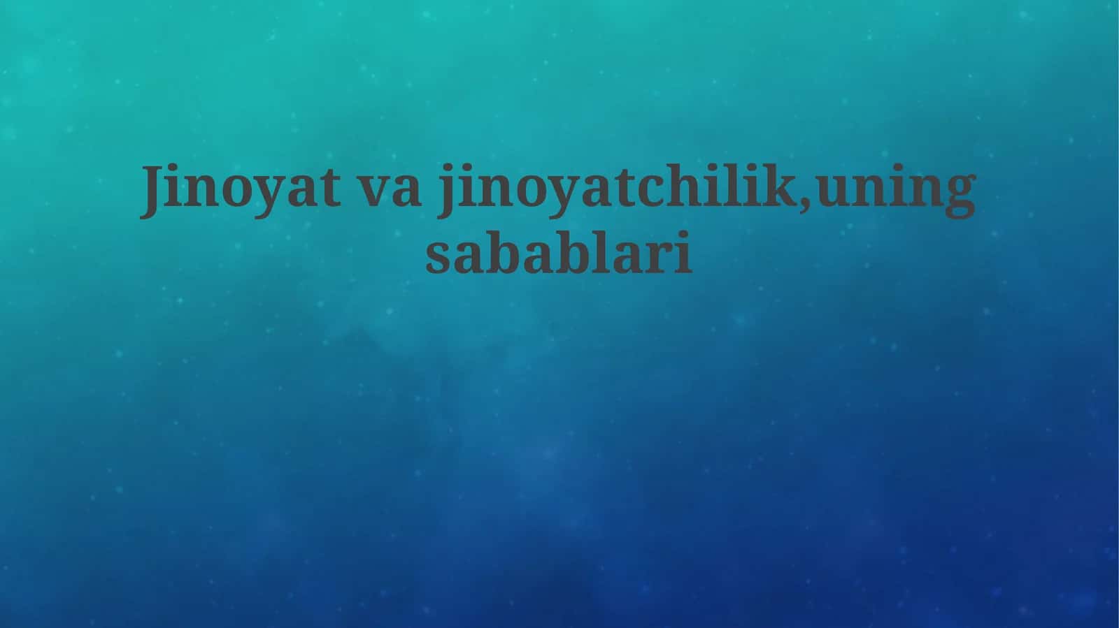 Jinoyat va jinoyatchilik, uning sabablari 1