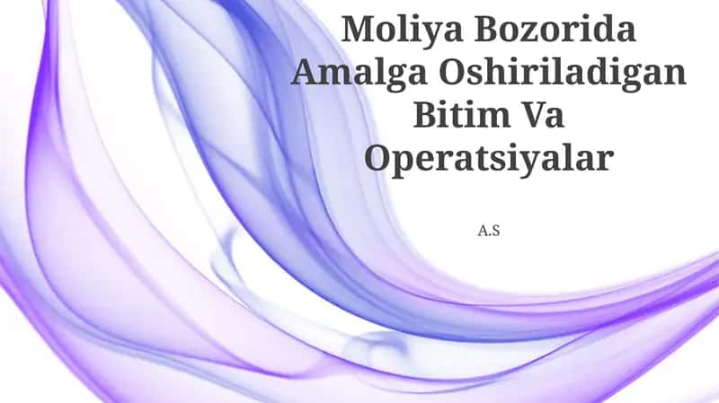 Moliya Bozorida Amalga Oshiriladigan Bitim Va Operatsiyalar 1
