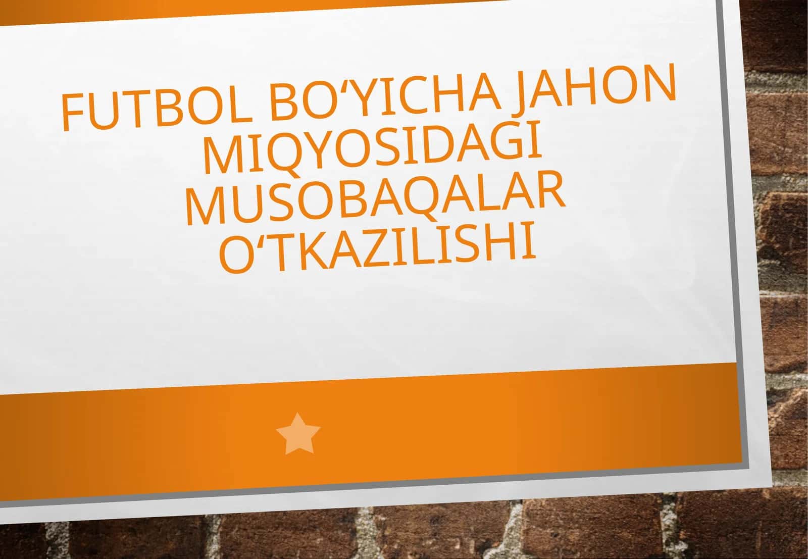 Futbol bo‘yicha jahon miqyosidagi musobaqalar o‘tkazilishi. 1