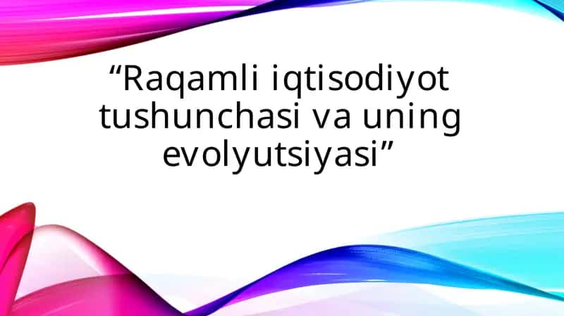Raqamli iqtisodiyotning evolyutsiyasi. 1