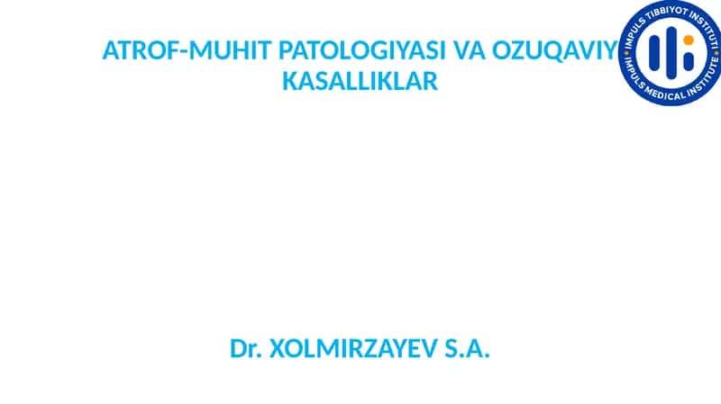 ATROF-MUHIT PATOLOGIYASI VA OZUQAVIY KASALLIKLAR 1