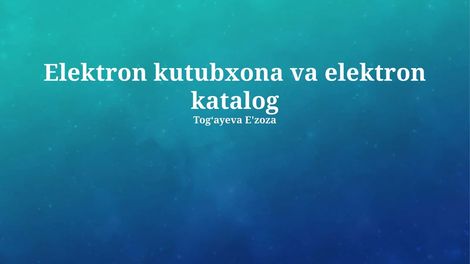Elektron kutubxona va elektron katalog 1