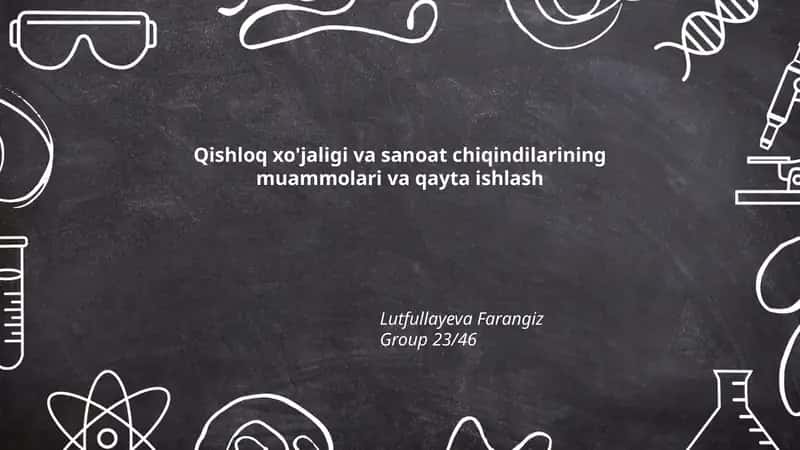 Qishloq xo'jaligi va sanoat chiqindilarining muammolari va qayta ishlash 1