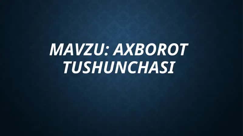 AXBOROTTUSHUNCHASI 1