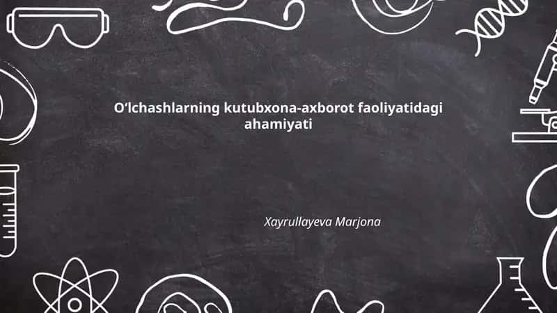 Oʻlchashlarning kutubxona-axborot faoliyatidagi ahamiyati 1