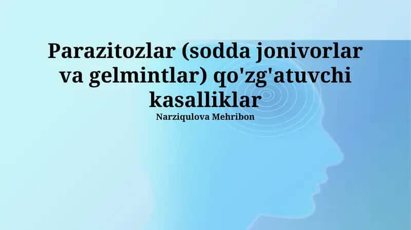 Parazitozlar (sodda jonivorlar va gelmintlar) qo'zg'atuvchi kasalliklar 1