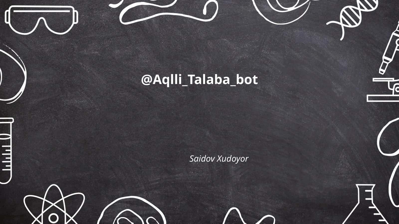 @Aqlli_Talaba_bot 1