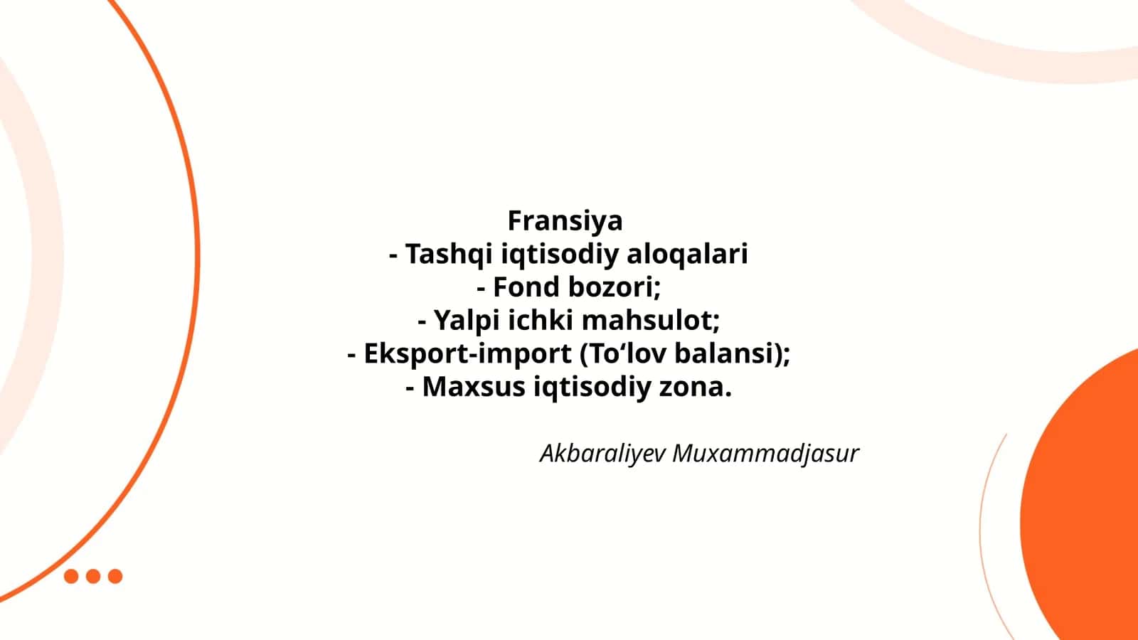Fransiya- Tashqi iqtisodiy aloqalari- Fond bozori;- Yalpi ichki mahsulot;- Eksport-import (To‘lov balansi);- Maxsus iqtisodiy zona 1