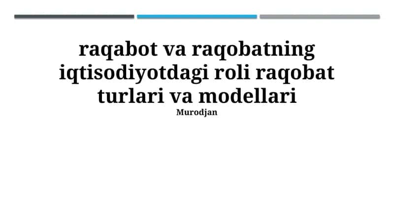 Raqobat va raqobatning iqtisodiyotdagi roli raqobat turlari va modellari 1