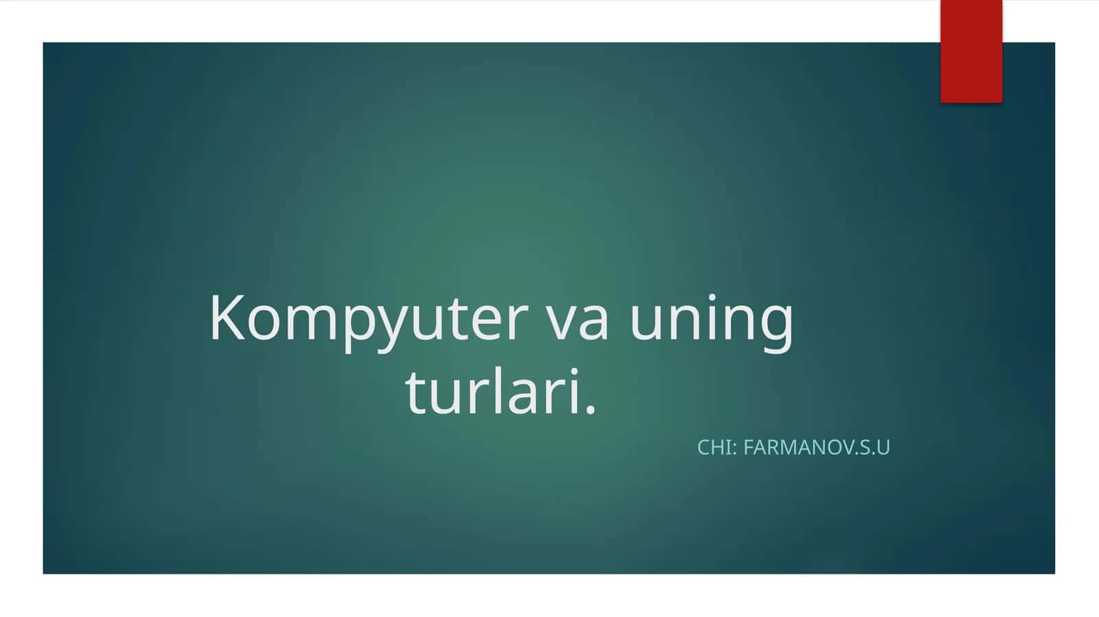 Kompyuter va uning turlari 1