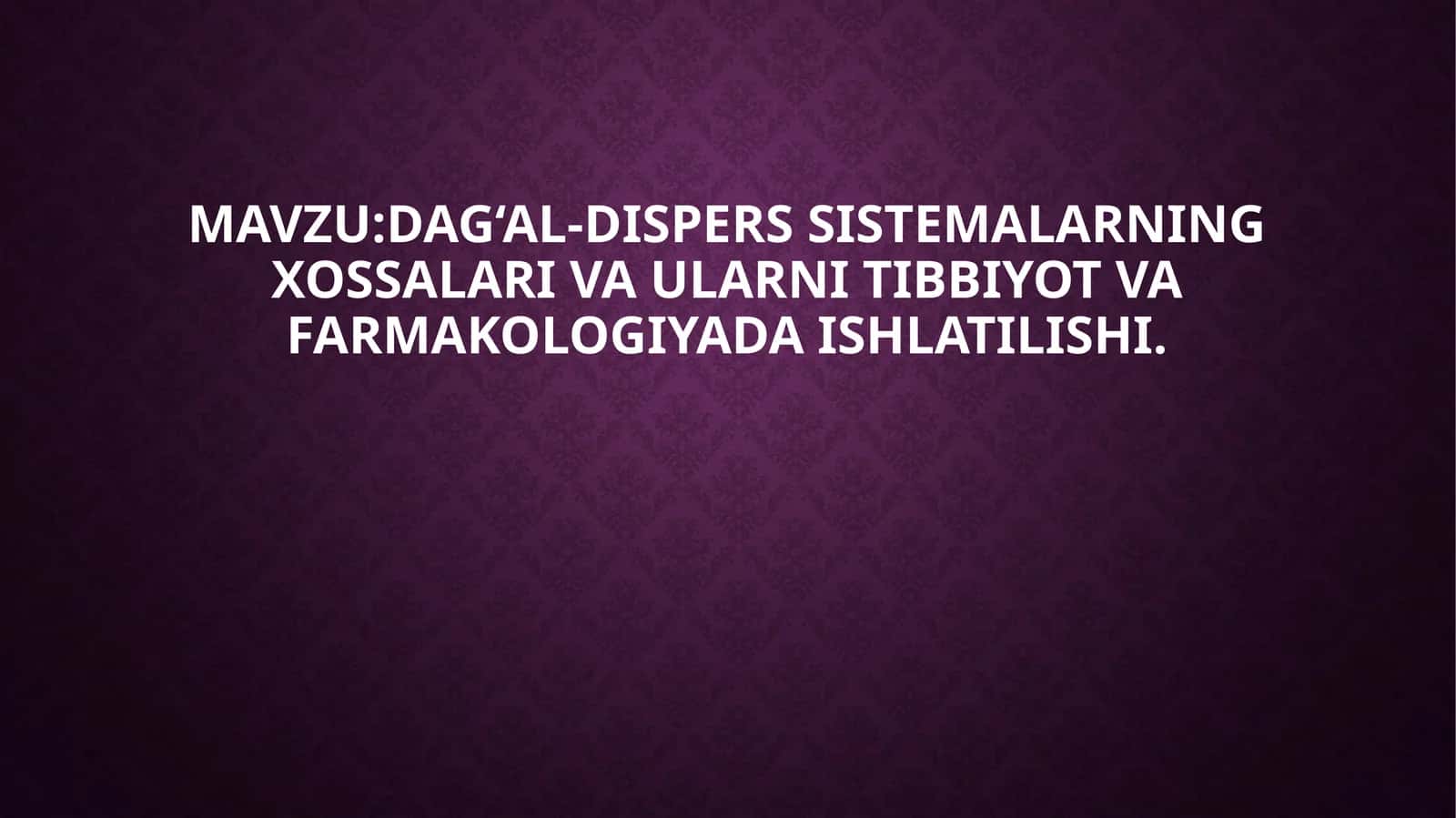 Dag‘al-disperssistemalar xossalari va ularni tibbiyot va farmakologiyada ishlash 1