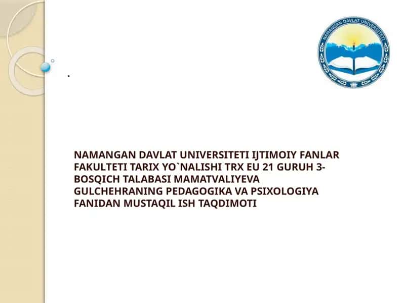 TARIX YO`NALISHI TRXEU21 GURUH 3-BOSQICH TALABASIMAMATVALIYEVA GULCHEHRANINGPEDAGOGIKA VA PSIXOLOGIYA FANIDAN MUSTAQIL ISH TAQDIMOTI 1