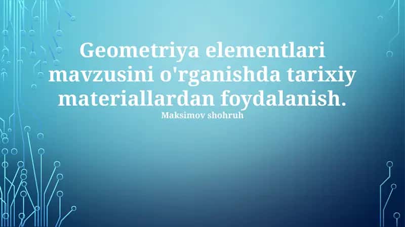 Geometriya elementlari mavzusini o'rganishda tarixiy materiallardan foydalanish 1