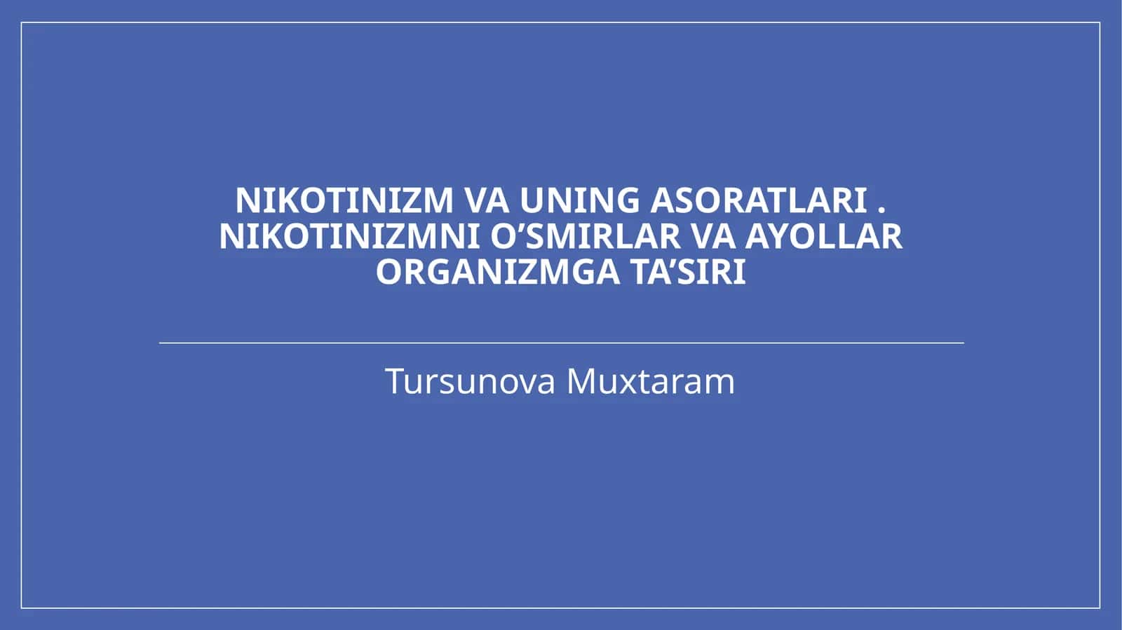 Nikotinizm va uning oqibatlari. Nikotinizm o'smirlar va ayollar organizmga ta'siri 1