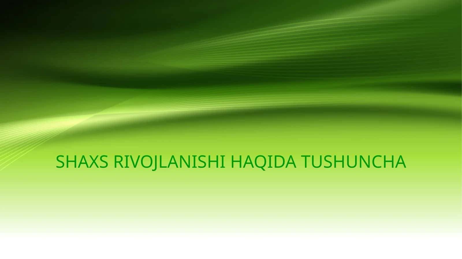 SHAXS RIVOJLANISHI HAQIDA TUSHUNCHA 1